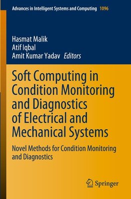 Soft Computing in Condition Monitoring and Diagnostics of Electrical and Mechanical Systems