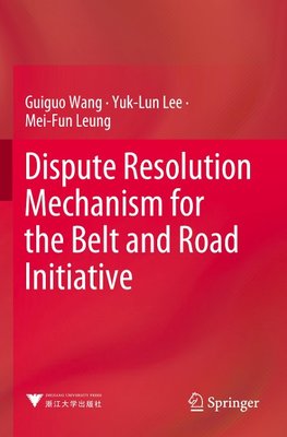 Dispute Resolution Mechanism for the Belt and Road Initiative