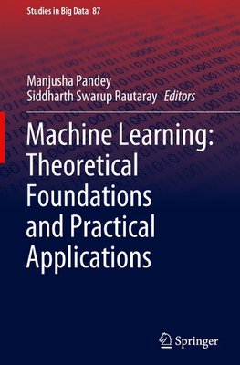 Machine Learning: Theoretical Foundations and Practical Applications