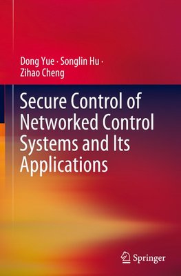 Secure Control of Networked Control Systems and Its Applications