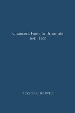 Chaucer's Fame in Britannia 1641-1700