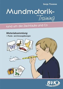 Mundmotorik-Training rund um die Zischlaute & Co. Materialsammlung. Puste- und Ansaugübungen