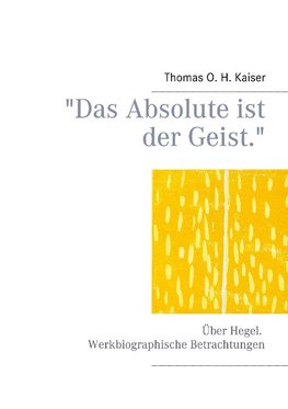 "Das Absolute ist der Geist."