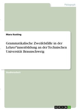 Grammatikalische Zweifelsfälle in der Lehrer*innenbildung an der Technischen Universität Braunschweig