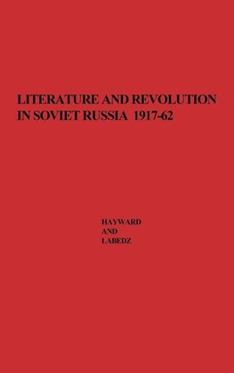 Literature and Revolution in Soviet Russia, 1917-62