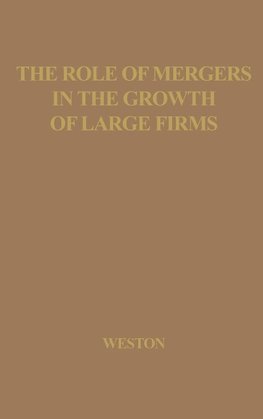 The Role of Mergers in the Growth of Large Firms.