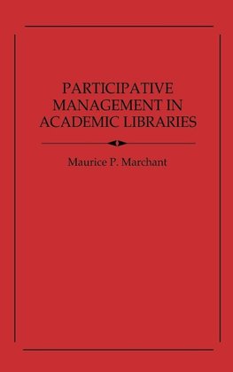 Participative Management in Academic Libraries.