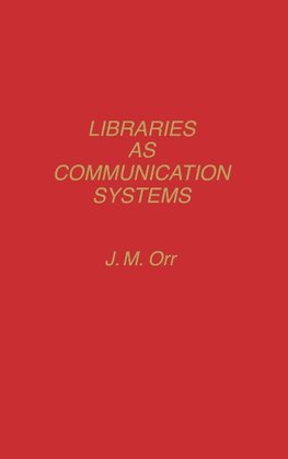 Libraries as Communication Systems.