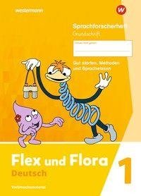 Flex und Flora 1. Sprachforscherheft 1 GS (Grundschrift)