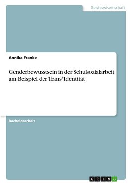 Genderbewusstsein in der Schulsozialarbeit am Beispiel der Trans*Identität