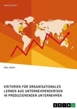 Kriterien für organisationales Lernen aus Unternehmenskrisen in produzierenden Unternehmen