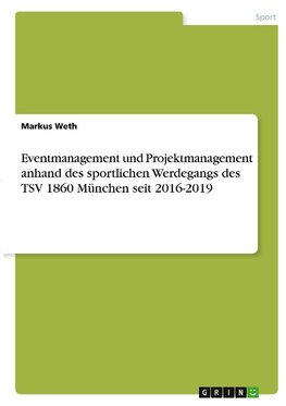 Eventmanagement und Projektmanagement anhand des sportlichen Werdegangs des TSV 1860 München seit 2016-2019