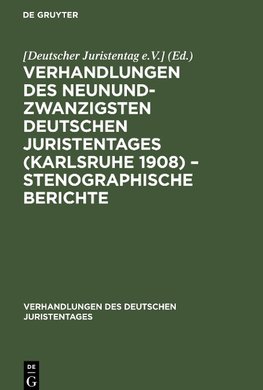 Verhandlungen des Neunundzwanzigsten Deutschen Juristentages (Karlsruhe 1908) - Stenographische Berichte