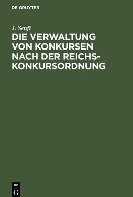 Die Verwaltung von Konkursen nach der Reichs-Konkursordnung