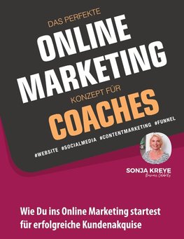 DAS PERFEKTE ONLINE MARKETING KONZEPT FÜR COACHES - WEBSITE, SOCIAL MEDIA, CONTENT MARKETING, FUNNEL