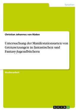 Untersuchung der Manifestationsarten von Grenzsetzungen in fantastischen und Fantasy-Jugendbüchern