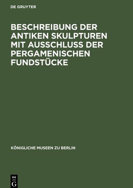 Beschreibung der Antiken Skulpturen mit Ausschluss der pergamenischen Fundstücke