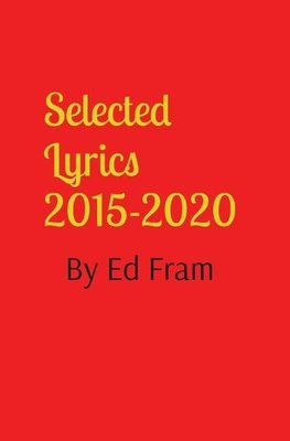 Selected Lyrics by Ed Fram