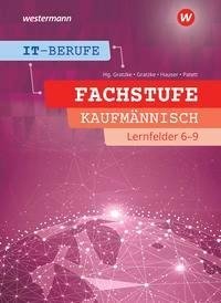 IT-Berufe. Fachstufe Lernfelder 6-9 Kaufmännisch: Schülerband