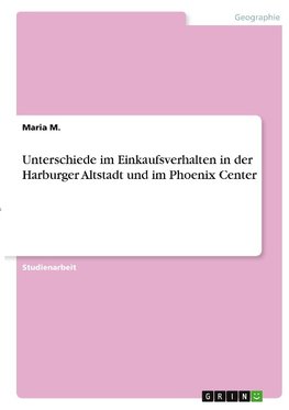 Unterschiede im Einkaufsverhalten in der Harburger Altstadt und im Phoenix Center