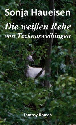 Die weißen Rehe von Tecknarweihingen