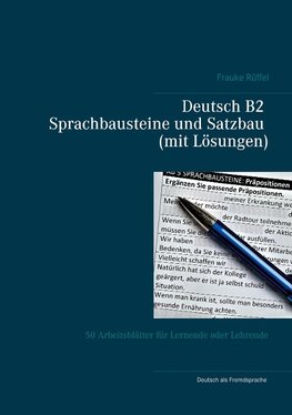 Deutsch B2 Sprachbausteine und Satzbau (mit Lösungen)