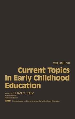 Current Topics in Early Childhood Education, Volume 7