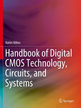 Handbook of Digital CMOS Technology, Circuits, and Systems