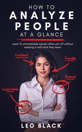 How to Analyze People at a Glance -  Learn 15 Unmistakable Signals Others Put Off Without Realizing It and What They Mean