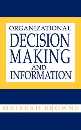 Organizational Decision Making and Information