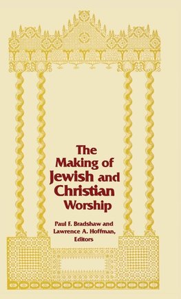 Making of Jewish and Christian Worship, The