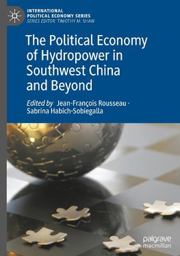 The Political Economy of Hydropower in Southwest China and Beyond