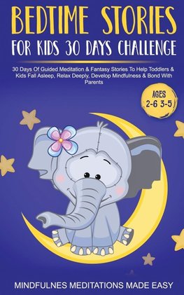 Bedtime Stories For Kids 30 Day Challenge 30 Days Of Guided Meditation & Fantasy Stories To Help Toddlers& Kids Fall Asleep, Relax Deeply, Develop Mindfulness& Bond With Parents