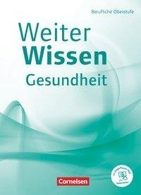 Weiterwissen - Gesundheit - Berufliche Oberstufe. Schülerbuch