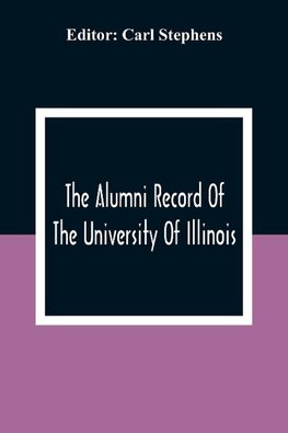 The Alumni Record Of The University Of Illinois, Chicago Departments; Colleges Of Medicine And Dentistry, School Of Pharmacy