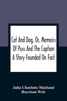 Cat And Dog, Or, Memoirs Of Puss And The Captain