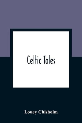 Celtic Tales; Told To The Children With Pictures