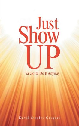 Just Show Up