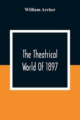 The Theatrical World Of 1897