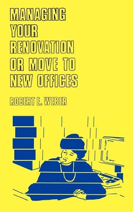 Managing Your Renovation or Move to New Offices.