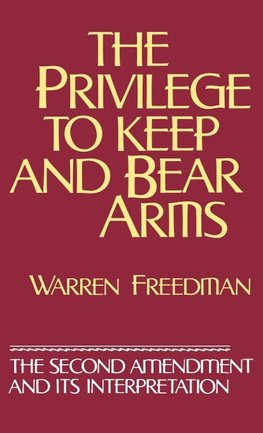 The Privilege to Keep and Bear Arms