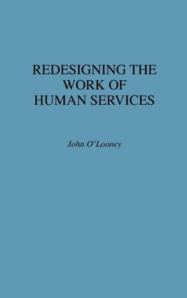 Redesigning the Work of Human Services