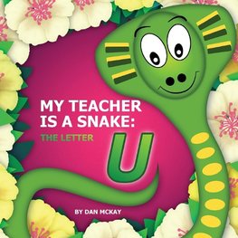 My Teacher is a Snake The Letter U