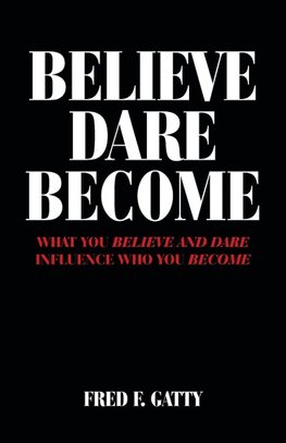 Believe Dare Become