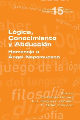 Lógica, Conocimiento y Abducción.  Homenaje a Ángel Nepomuceno