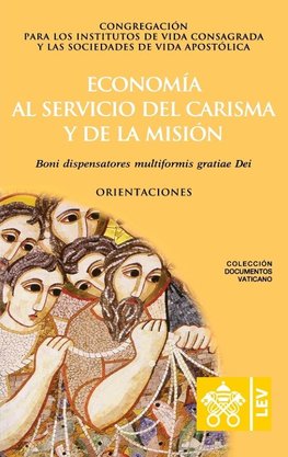 Economía al servicio del carisma y de la misión. Boni dispensatores multiformis gratiæ Dei