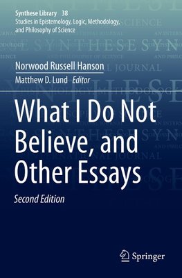 What I Do Not Believe, and Other Essays