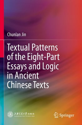 Textual Patterns of the Eight-Part Essays and Logic in Ancient Chinese Texts