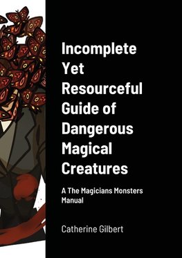 Incomplete Yet Resourceful Guide of Dangerous Magical Creatures