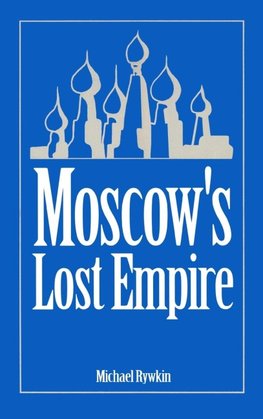 Moscow's Lost Empire